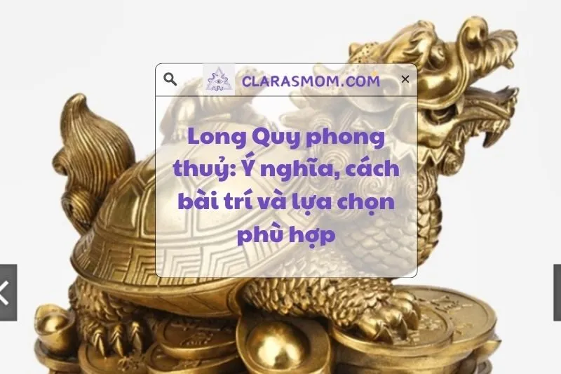 Long Quy phong thủy: Ý nghĩa, công dụng và cách bài trí chuẩn