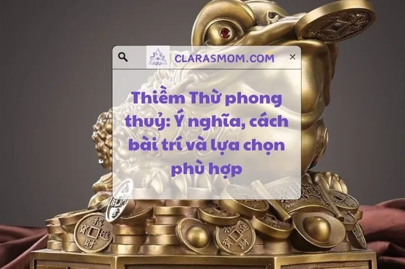 Thiềm Thừ phong thuỷ: Ý nghĩa, cách đặt đúng để chiêu tài 2025