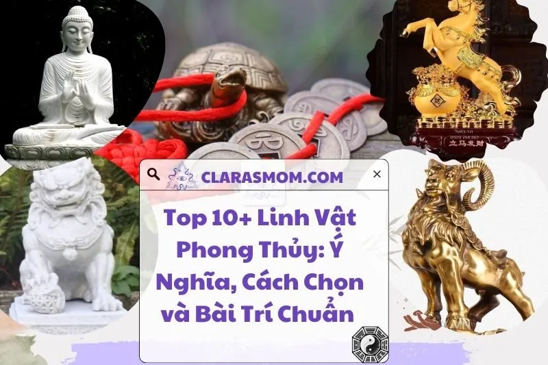 Linh Vật Phong Thủy: Ý Nghĩa, Cách Chọn và Bài Trí Chuẩn 2025