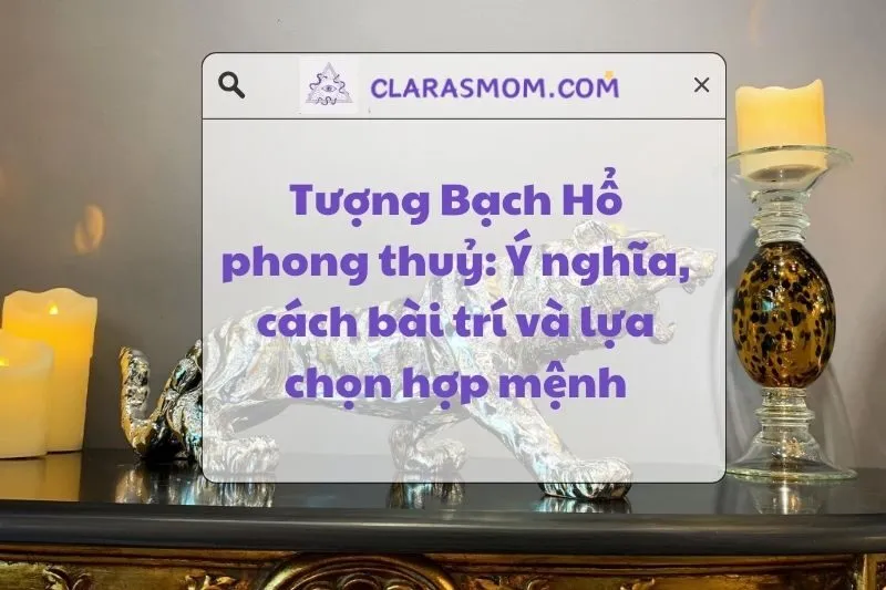 Tượng Bạch Hổ phong thủy: Ý nghĩa và cách bài trí hiệu quả 2025