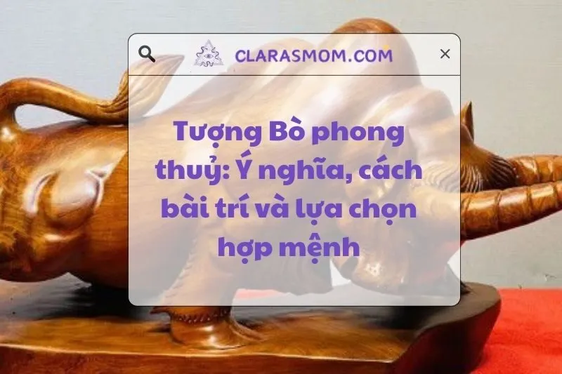 Tượng Bò phong thủy: Ý nghĩa, cách bài trí và chọn lựa đúng chuẩn 2025