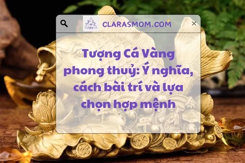 Khám Phá Ý Nghĩa Tượng Cá Vàng Phong Thủy Và Cách Chọn Hợp Mệnh 2025