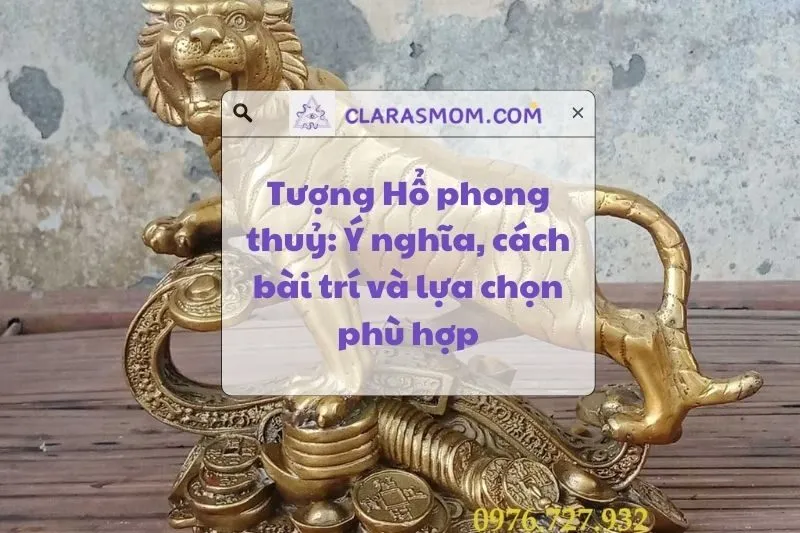 Tượng Hổ phong thủy: Ý nghĩa, công dụng, cách bài trí 2025