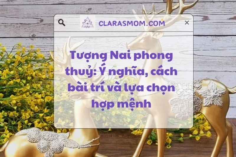 Khám Phá Tượng Nai Phong Thủy: Ý Nghĩa Và Cách Bài Trí, Hợp Mệnh 2025