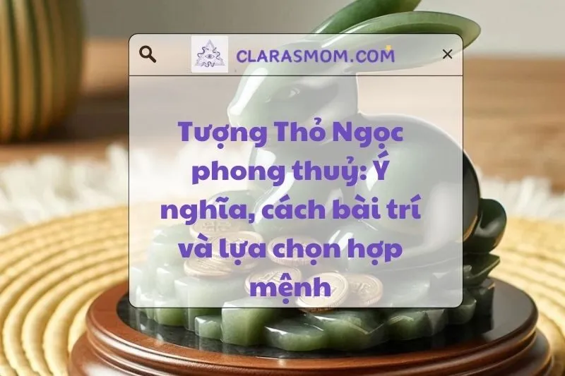 Tượng Thỏ Ngọc Phong Thủy: Ý Nghĩa, Cách Bài Trí Và Lựa Chọn 2025