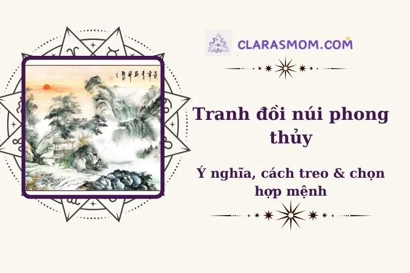 Tranh Đồi Núi Phong Thủy: Ý Nghĩa, Cách Chọn & Vị Trí Treo Hợp Phong Thủy