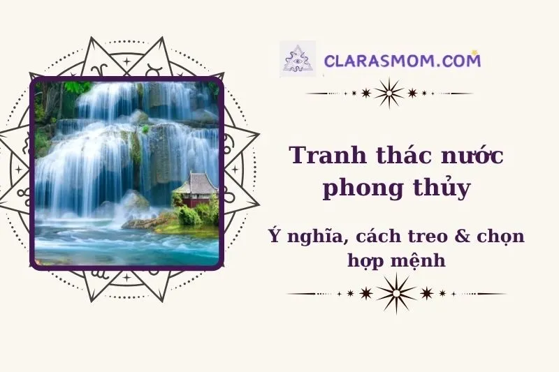 Tranh thác nước phong thủy: Ý nghĩa, cách chọn và cách treo 2025