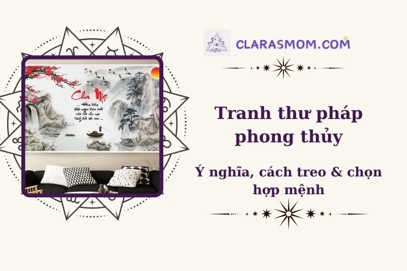 Tranh Thư Pháp Phong Thủy: Ý Nghĩa, Cách Chọn và Treo Tranh Hợp Phong Thủy