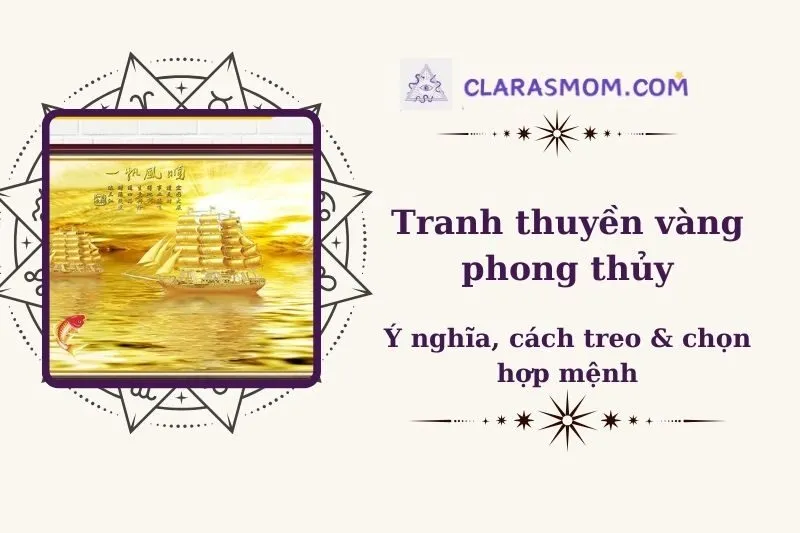 Tranh Thuyền Vàng Phong Thủy: Ý Nghĩa, Cách Chọn Và Cách Treo 2025